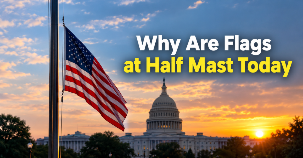 Why Are Flags at Half Mast Today