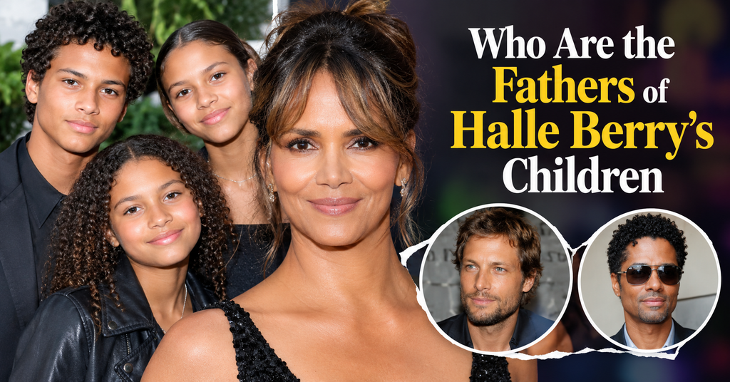Who Are the Fathers of Halle Berry's Children